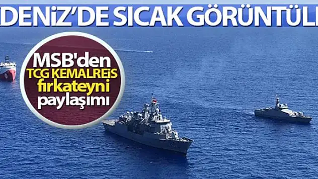 MSB'den TCG Kemalreis fırkateyni paylaşımı!