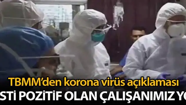 TBMM Başkanlığı: 'Korona virüsü testi pozitif çıkan herhangi bir Meclis çalışanı bulunmamaktadır'