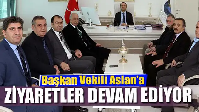 Başkan Vekili Aslan'a ziyaretler devam ediyor