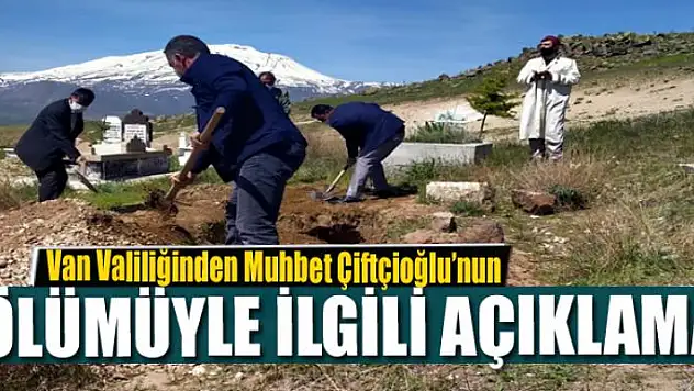 Van Valiliğinden Muhbet Çiftçioğlu'nun ölümüyle ilgili açıklama
