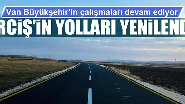 ERCİŞ'İN YOLLARI YENİLENDİ 