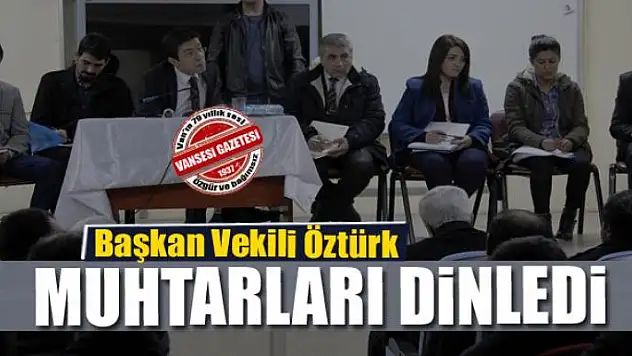Başkan Vekili Öztürk muhtarları dinledi