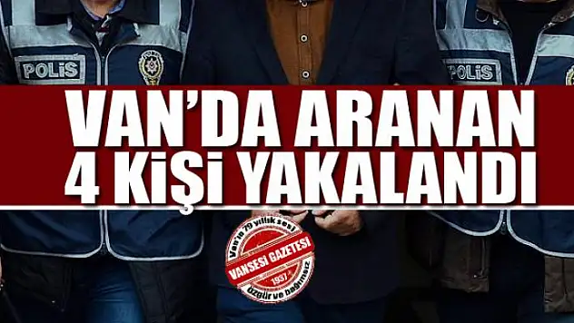 Van'da aranan 4 kişi yakalandı