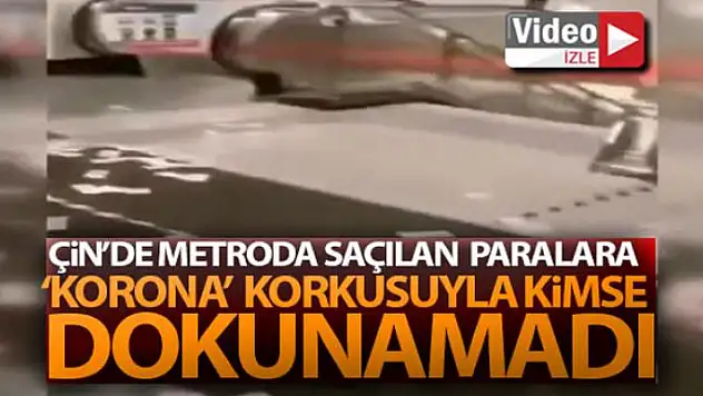 Çin'de metroda saçılan paralara 'korona' korkusuyla kimse dokunamadı