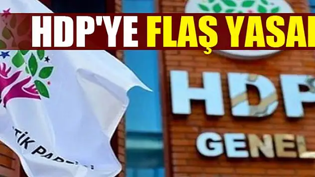 HDP'ye flaş yasak!