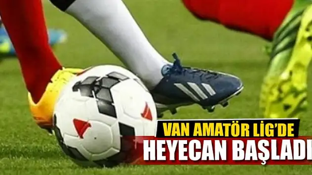 VAN AMATÖR LİG HEYECANI BAŞLADI