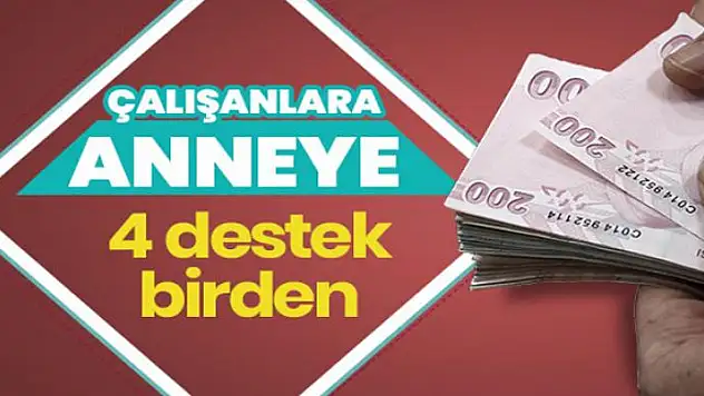Çalışan anneye 4 destek birden