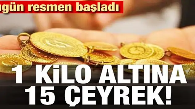 Bugün resmen başladı! 1 kilo altına 15 çeyrek