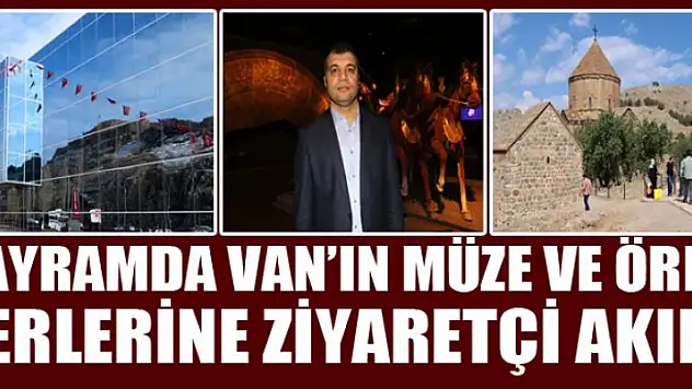 Bayramda Van'ın müze ve ören yerlerine ziyaretçi akını