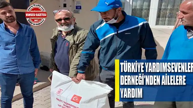TÜRKİYE YARDIMSEVENLER DERNEĞİ'NDEN AİLELERE YARDIM 