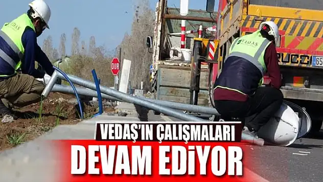 VEDAŞ ekipleri 7/24 görevinin başında