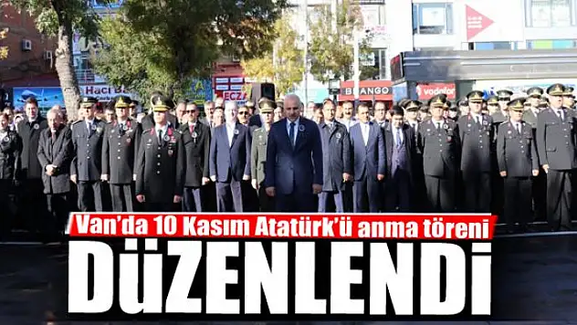 Van'da 10 Kasım Atatürk'ü anma töreni düzenlendi