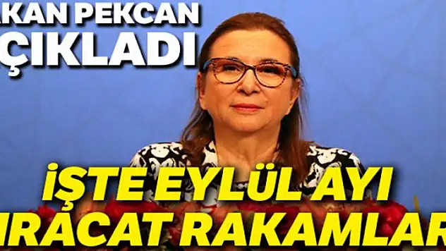 Eylül ayı ihracat rakamları açıklandı