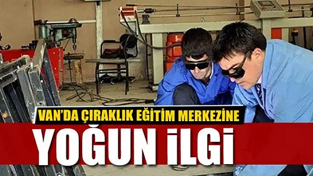 Çıraklık eğitim merkezine büyük ilgi