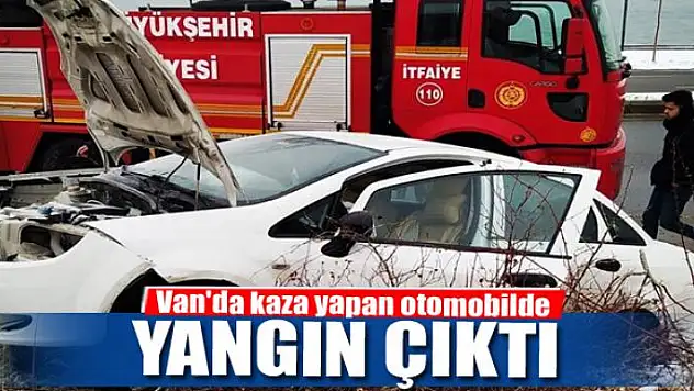 Van'da kaza yapan otomobilde yangın çıktı
