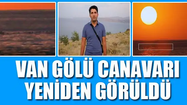 Van Gölü Canavarı yeniden görüldü