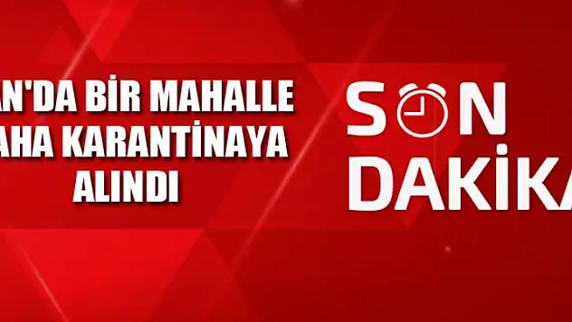 Van'da bir mahalle daha karantinaya alındı