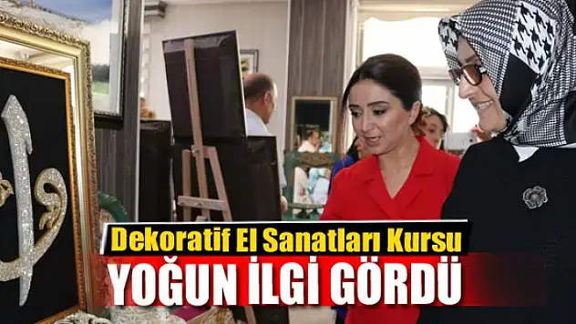 Dekoratif El Sanatları Kursu'na yoğun ilgi