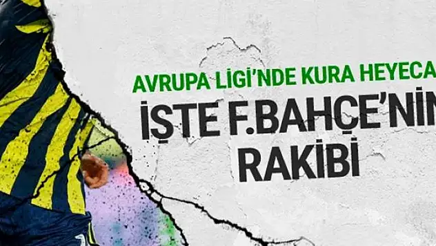 Fenerbahçe'nin Avrupa'daki rakibi belli oldu