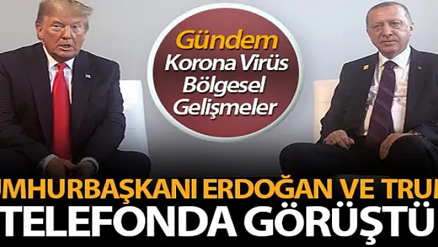 Cumhurbaşkanı Erdoğan, Trump'la telefonla görüştü