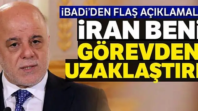 İbadi : 'İran beni görevden uzaklaştırdı'