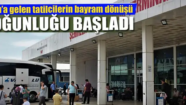 Van'a gelen tatilcilerin bayram dönüşü yoğunluğu başladı