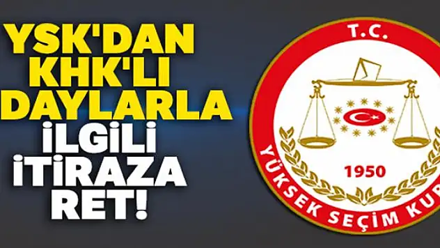 YSK'dan KHK'lı adaylarla ilgili itiraza ret