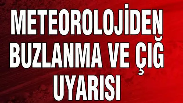 Meteorolojiden buzlanma ve çığ uyarısı