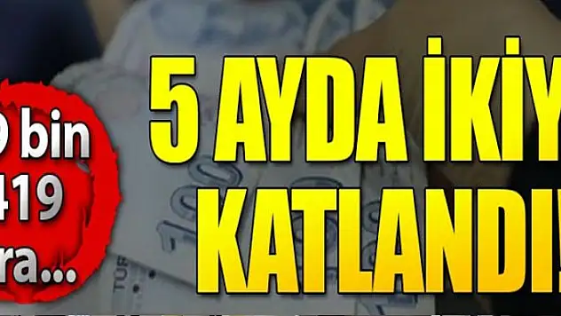 5 ayda ikiye katlandı! 600 bin kişiye iş