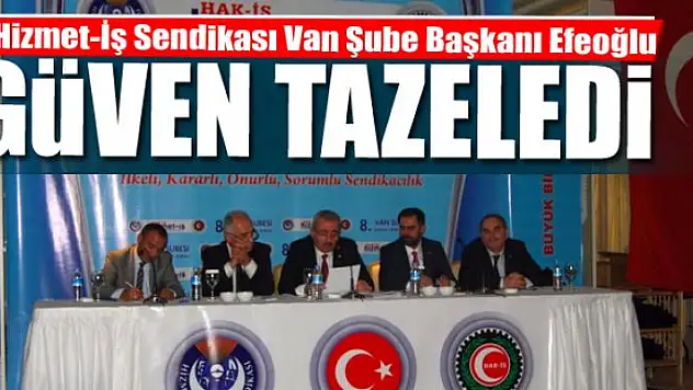 Hizmet-İş Sendikası Van Şube Başkanı Efeoğlu güven tazeledi