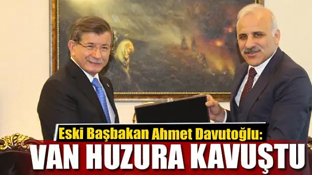 Davutoğlu: Van huzura kavuştu