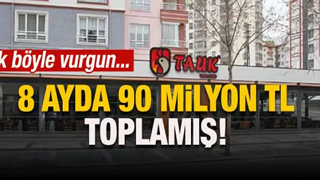 8 ayda 90 milyon TL toplamış