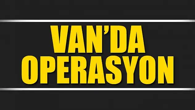 Van'da operasyon
