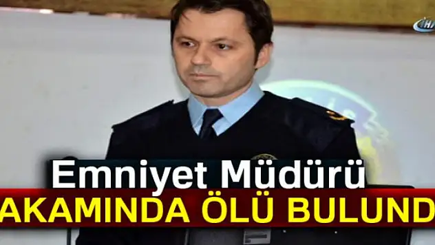 Silivri İlçe Emniyet Müdürü Hakan Çalışkan, makamında ölü bulundu