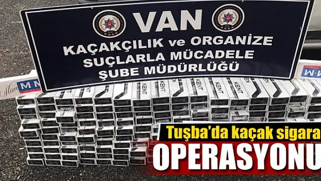 Tuşba'da kaçak sigara operasyonu