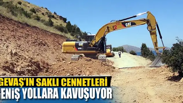 GEVAŞ'IN SAKLI CENNETLERİ GENİŞ YOLLARA KAVUŞUYOR