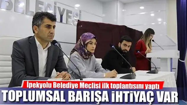 İpekyolu Belediye Meclisi ilk toplantısını yaptı