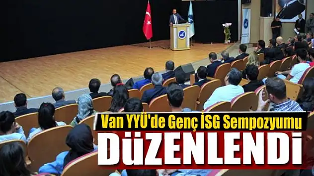 Van YYÜ'de 'Genç İSG Sempozyumu' düzenlendi