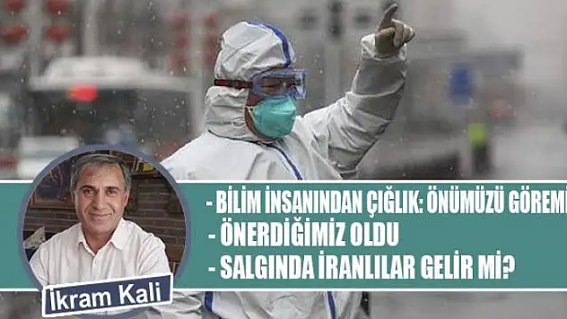 Bilim insanından çığlık: Önümüzü göremiyoruz