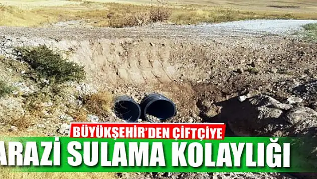 BÜYÜKŞEHİR'DEN ÇİFTÇİYE ARAZİ SULAMA KOLAYLIĞI
