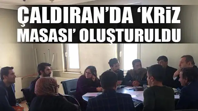 Çaldıran'da 'kriz masası' oluşturuldu