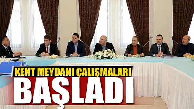 KENT MEYDANI ÇALIŞMALARI BAŞLADI