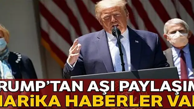 Trump'tan heyecanlandıran koronavirüs aşısı paylaşımı