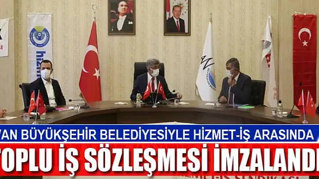 Van Büyükşehir Belediyesiyle Hizmet-İş arasında toplu iş sözleşmesi imzalandı