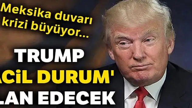 Trump, Meksika duvarı için 'acil durum' ilan edecek