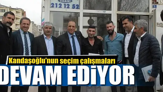 Kandaşoğlu'nun esnaf ziyaretleri devam ediyor 