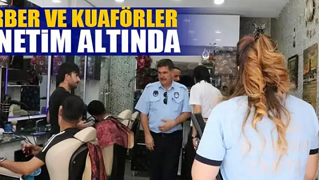 BERBER VE KUAFÖRLER DENETİM ALTINDA