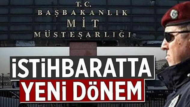 İstihbaratta yeni dönem  