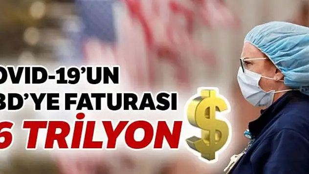 Covid-19'un ABD'ye faturası 16 trilyon dolar
