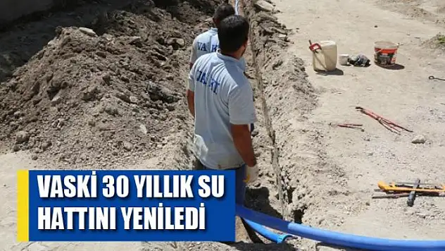 VASKİ 30 yıllık su hattını yeniledi